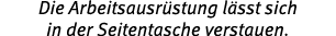 ﻿Die Arbeitsausr stung l sst sich in der Seitentasche verstauen.