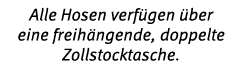 Alle Hosen verf gen ber eine freih ngende, doppelte Zollstocktasche.