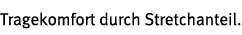 Tragekomfort durch Stretchanteil 
