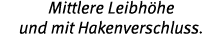 Mittlere Leibh he und mit Hakenverschluss 