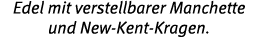Edel mit verstellbarer Manchette und New-Kent-Kragen 