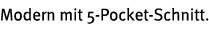 Modern mit 5-Pocket-Schnitt 