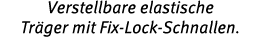 Verstellbare elastische Tr ger mit Fix Lock Schnallen.