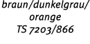 braun/dunkelgrau/orange TS 7203/866 