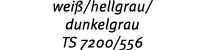 wei /hellgrau/ dunkelgrau TS 7200/556 