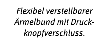 Flexibel verstellbarer rmelbund mit Druckknopfverschluss.