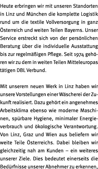 Heute erbringen wir mit unseren Standorten in Linz und M nchen die komplette Logistik rund um die textile Vollversorg   