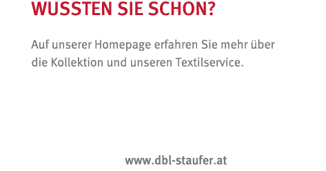 WUSSTEN SIE SCHON  Auf unserer Homepage erfahren Sie mehr  ber die Kollektion und unseren Textilservice     www dbl-s   