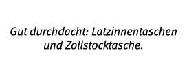 Gut durchdacht: Latzinnentaschen und Zollstocktasche 