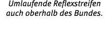 Umlaufende Reflexstreifen auch oberhalb des Bundes.