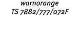 warnorange TS 7882/777/072F 