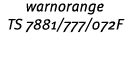 warnorange TS 7881/777/072F 