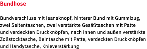 Bundhose Bundverschluss mit Jeansknopf, hinterer Bund mit Gummizug, zwei Seitentaschen, zwei verst rkte Ges taschen ...