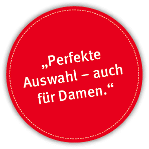 „Perfekte Auswahl – auch f r Damen.