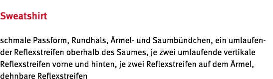 Sweatshirt schmale Passform, Rundhals, rmel und Saumb ndchen, ein umlaufender Reflexstreifen oberhalb des Saumes, je...